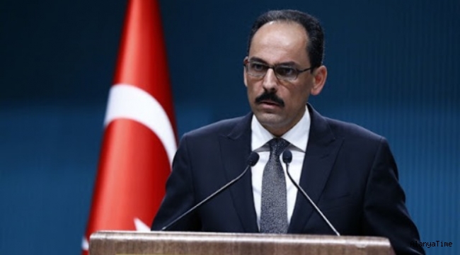 Cumhurbaşkanlığı Sözcüsü İbrahim Kalın "Türkiye'ye karşı yaptırım ve tehdit dili hiçbir zaman işe yaramamıştır"