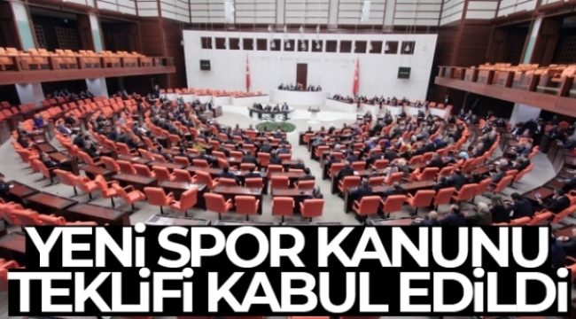 Spor Kulüpleri ve Spor Federasyonları Kanun Teklifi kabul edildi