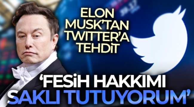 Elon Musk ile Twitter arasında sahte hesap krizi: 'Fesih hakkımı saklı tutuyorum'