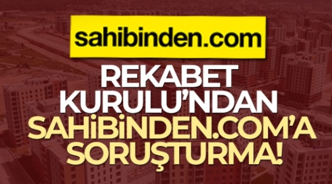 Rekabet Kurulu, sahibinden.com hakkında soruşturma başlattı