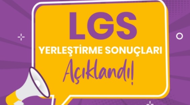 LGS yerleştirme sonuçları açıklandı